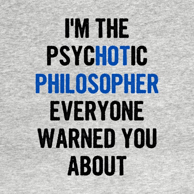 I'm The Psychotic Philosopher Everyone Warned You About by divawaddle